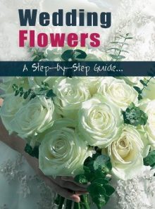 Wedding flowers a step by step [import anglais] (import)