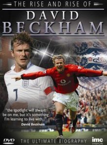 David beckham - the rise & rise of david beckham