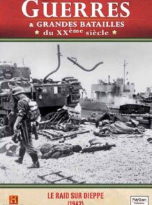 Guerres et grandes batailles du xxè siècle le raid sur dieppe (1942)