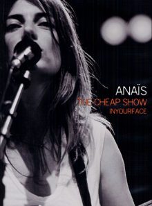 Anaïs - the cheap show, in your face