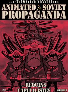 Animated soviet propaganda volume 2 : les requins capitalistes