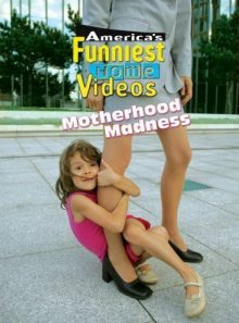 America's funniest home videos: motherhood madness