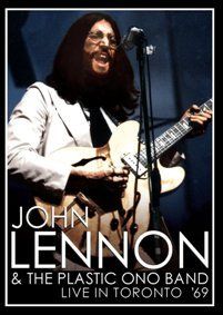 John lennon & the plastic ono band : live in toronto '69
