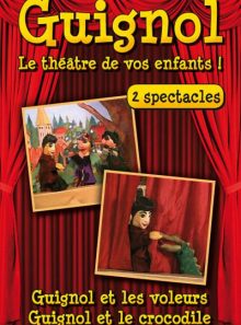 Guignol, le théâtre de vos enfants ! - 2 spectacles : guignol et les voleurs / guignol et le crocodile