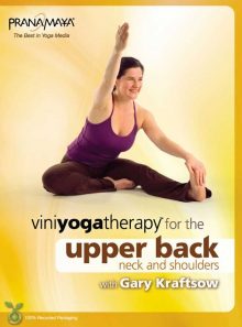 Viniyoga therapy for the upper back, neck & shoulders with gary kraftsow