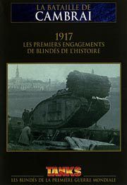 Tanks, les blindes de la premiere guerre mondiale - la bataille de cambrai