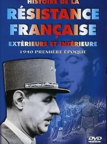 Histoire de la résistance française extérieure et intérieure : 1940 première époque