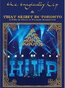 The tragically hip: that night in toronto