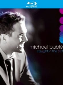 Michael bublé : caught in the act