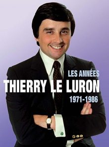 Le luron, thierry : 1971-1986 : les années thierry le luron
