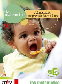 Les maternelles - 6 - l'alimentation, des premiers jours à 3 ans