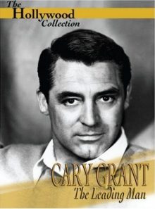 The hollywood collection - cary grant - the leading man