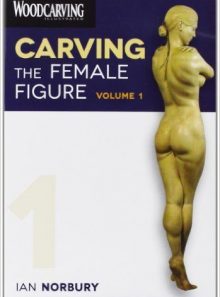 Carving the female figure, vol. 1