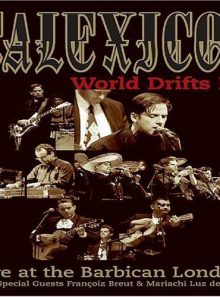 Calexico - world drifts in (live at the barbican london)