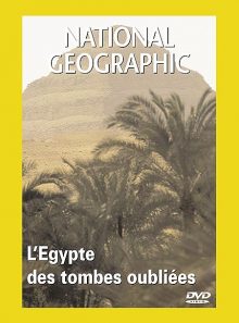 National geographic - l'égypte des tombes oubliées
