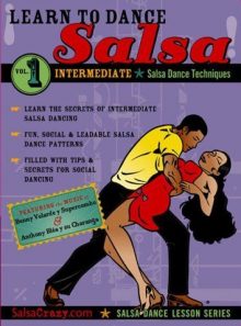 Salsa crazy presents: learn to salsa dance, intermediate series, volume 1