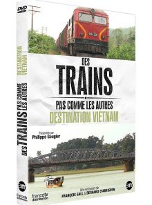 Des trains pas comme les autres : destination vietnam