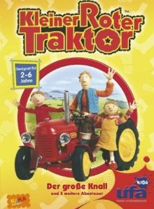 Kleiner roter traktor, folge 01-06 - der große knall und weitere abenteuer