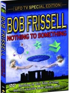 Nothing to something: bob frissell