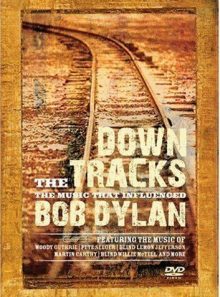 Down the tracks: the music that influenced bob dylan