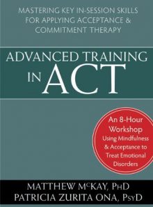 Advanced training in act: mastering key in-session skills for applying acceptance and commitment therapy