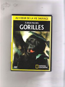 National geographic collection au coeur de la vie sauvage : a deux pas des gorilles