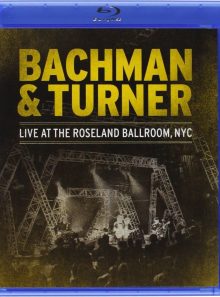Bachman & turner - live at the roseland ballroom, nyc