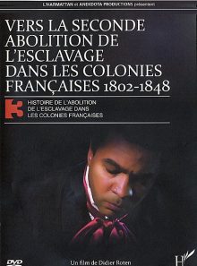 Histoire de l'abolition de l'esclavage dans les colonies françaises 3 - vers la seconde abolition de l'esclavage dans les colonies française 1802-1848