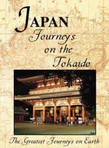 The greatest journeys on earth - japan: journeys on the tokaido