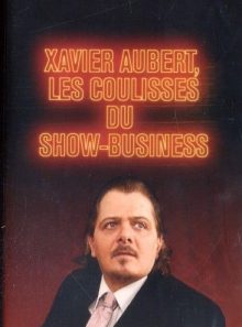 Xavier aubert, les coulisses du show-business