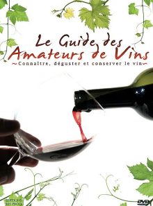 Le guide des amateurs de vin - connaître, déguster et conserver le vin