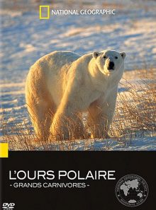 National geographic - grands carnivores : l'ours polaire