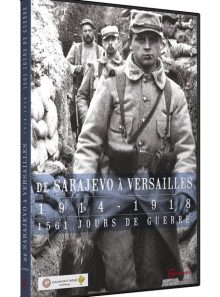 De sarajevo à versailles, 1914-1918, 1561 jours de guerre