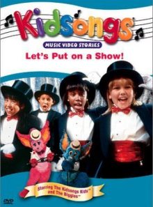 Kidsongs: let's put on a show