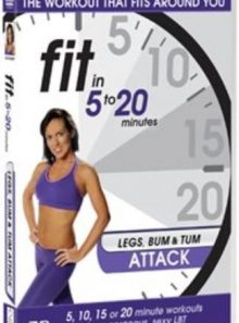 Fit in 5 to 20 minutes: legs bum and tum attack