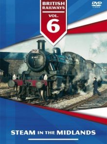 British railways volume 6 - steam in the midlands