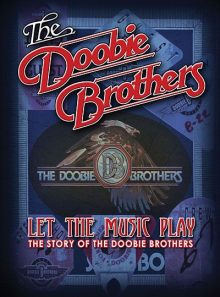 The doobie brothers - let the music play : the story of the doobie brothers