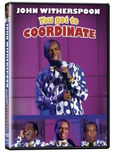 John witherspoon: you got to coordinate