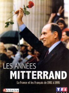 Les années mitterrand - la france et les français de 1981 à 1995