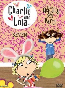 Charlie & lola, vol 7 - this is actually my party
