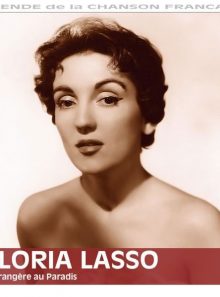 Gloria lasso : l'étranger au paradis - légende de la chanson française