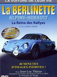 La voiture de leur vie - la berlinette alpine-renault, la reine des rallyes