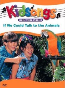 Kidsongs - if we could talk to the animals