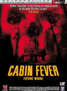 Cabin fever - fièvre noire - édition prestige