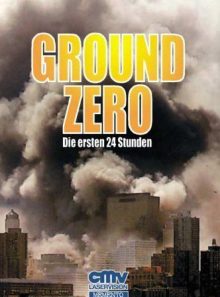 Ground zero - die ersten 24 stunden