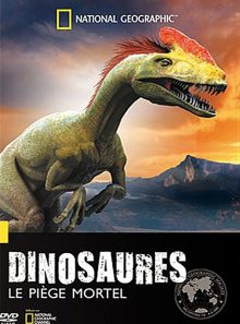 National geographic - dinosaures : le piège mortel