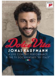 Jonas kaufmann - dolce vita : a live concert performance & the tv documentary my italy