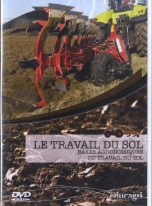 Le travail du sol : bases agronomiques du travail du sol - educagri éditions - agrosup dijon