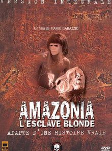 Amazonia, l'esclave blonde - version intégrale