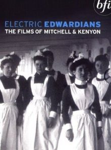 Electric edwardians - the films of mitchell and kenyon